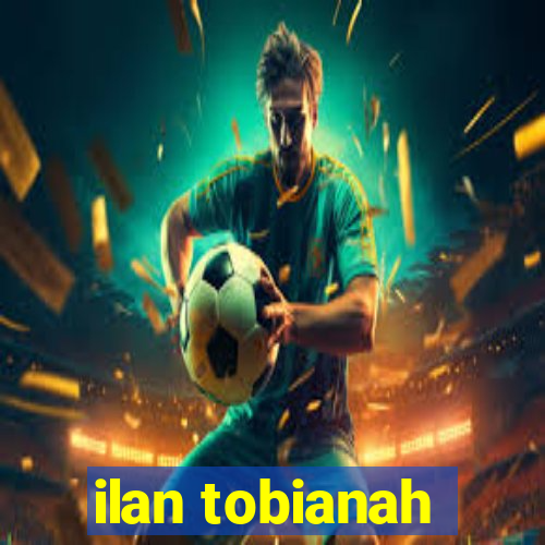 ilan tobianah